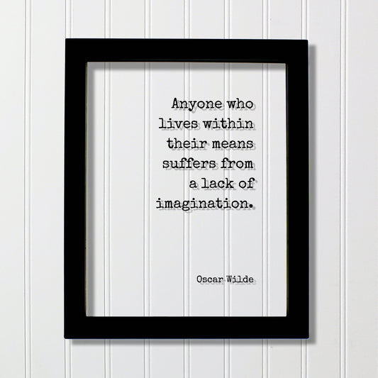 Oscar Wilde - Floating Quote - Anyone who lives within their means suffers from a lack of imagination - Dreams Imagine Frame Art Sign Plaque