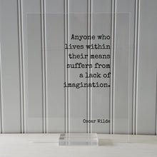 Oscar Wilde - Floating Quote - Anyone who lives within their means suffers from a lack of imagination - Dreams Imagine Frame Art Sign Plaque