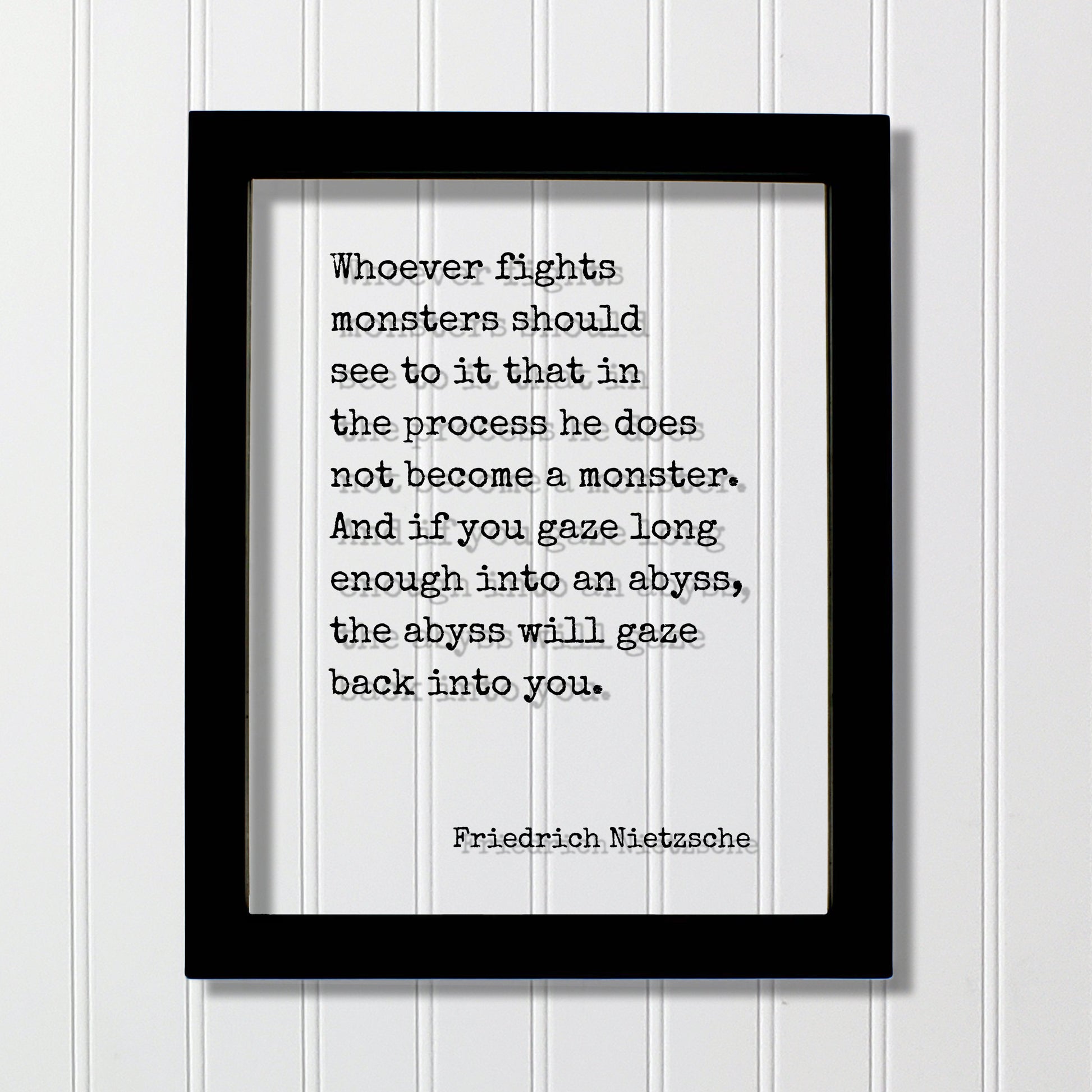 Friedrich Nietzsche - Whoever fights monsters should see to it that he does not become a monster. gaze long enough into an abyss gaze back