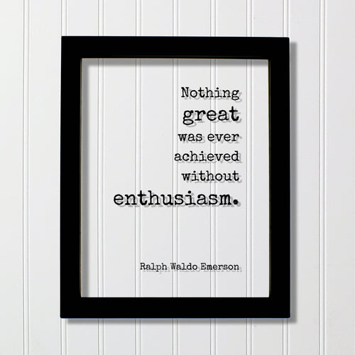 Ralph Waldo Emerson Nothing great was ever achieved without enthusiasm Motivation Success Business Progress Inspiration Workout Achievement