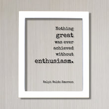 Ralph Waldo Emerson Nothing great was ever achieved without enthusiasm Motivation Success Business Progress Inspiration Workout Achievement