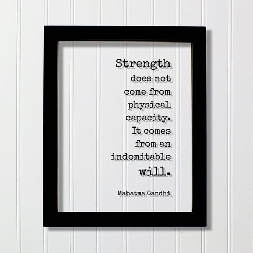 Mahatma Gandhi - Strength does not come from physical capacity. It comes from an indomitable will - Strong Workout Determination Motivated