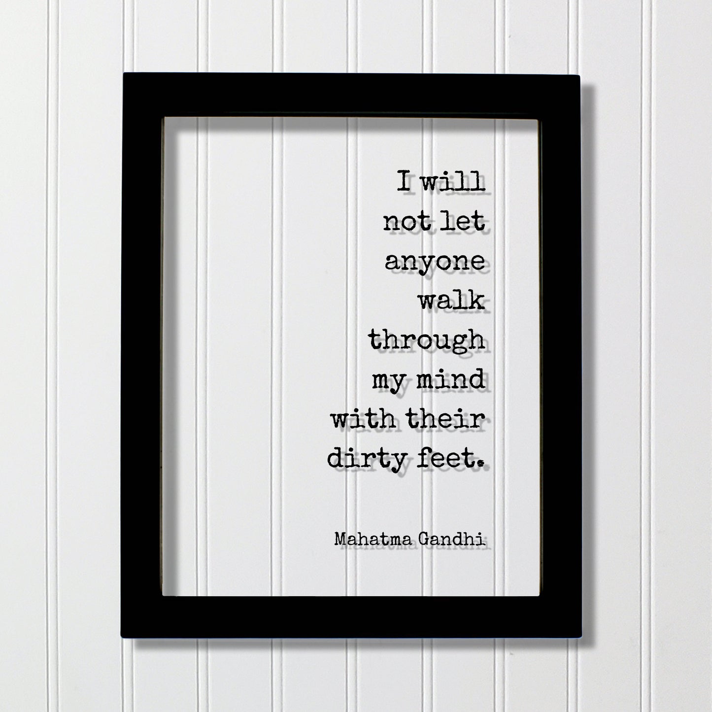 Mahatma Gandhi - Floating Quote - I will not let anyone walk through my mind with their dirty feet - Meditation Joy Prosperity Success