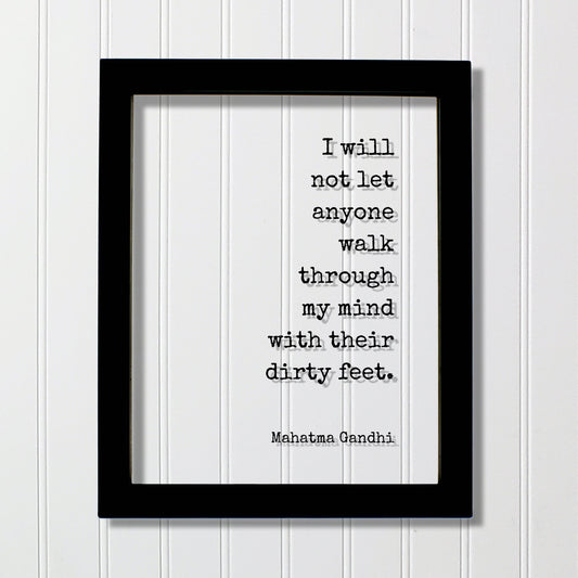 Mahatma Gandhi - Floating Quote - I will not let anyone walk through my mind with their dirty feet - Meditation Joy Prosperity Success