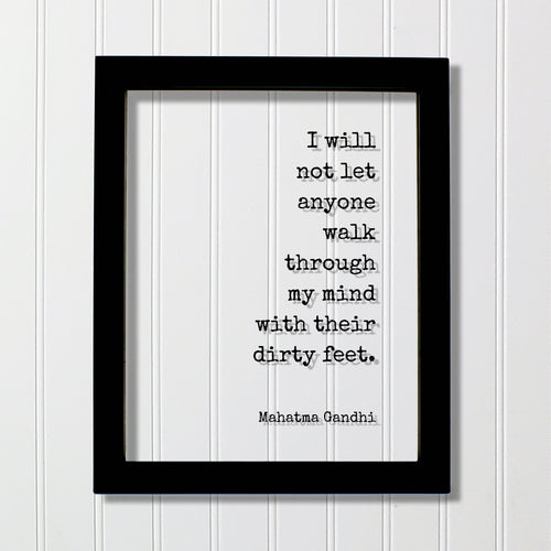 Mahatma Gandhi - Floating Quote - I will not let anyone walk through my mind with their dirty feet - Meditation Joy Prosperity Success