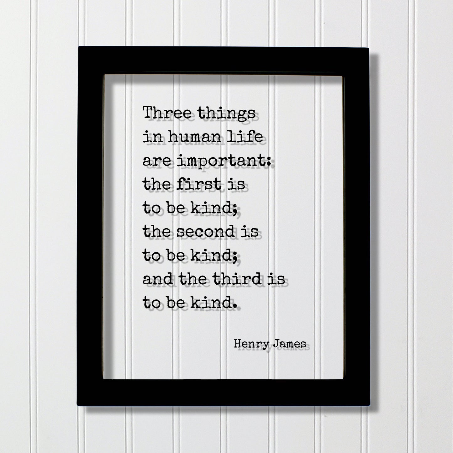 Henry James - Floating Quote - Three things in human life are important: the first is to be kind; the second and the third Kindness Acrylic