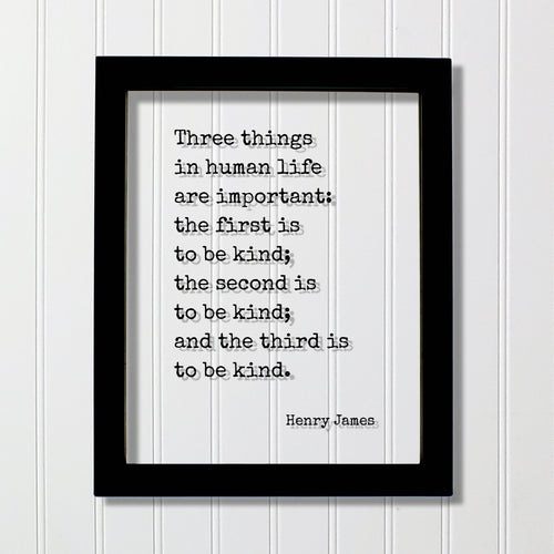 Henry James - Floating Quote - Three things in human life are important: the first is to be kind; the second and the third Kindness Acrylic