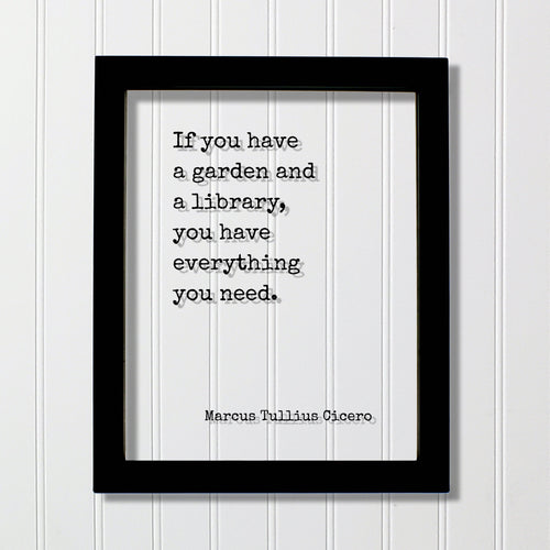 Marcus Tullius Cicero - If you have a garden and a library you have everything you need. Gardening Book Reader Librarian Bibliophile Acrylic