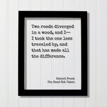 Robert Frost - Floating Quote - The Road Not Taken - Two roads diverged in a wood I took the one less traveled by - Poem Poetry Art Print