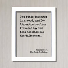 Robert Frost - Floating Quote - The Road Not Taken - Two roads diverged in a wood I took the one less traveled by - Poem Poetry Art Print