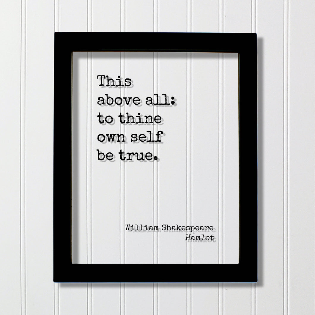 William Shakespeare - Floating Quote - Hamlet - This above all: to thine own self be true - Quote Art Print - Be true to  yourself - Acrylic