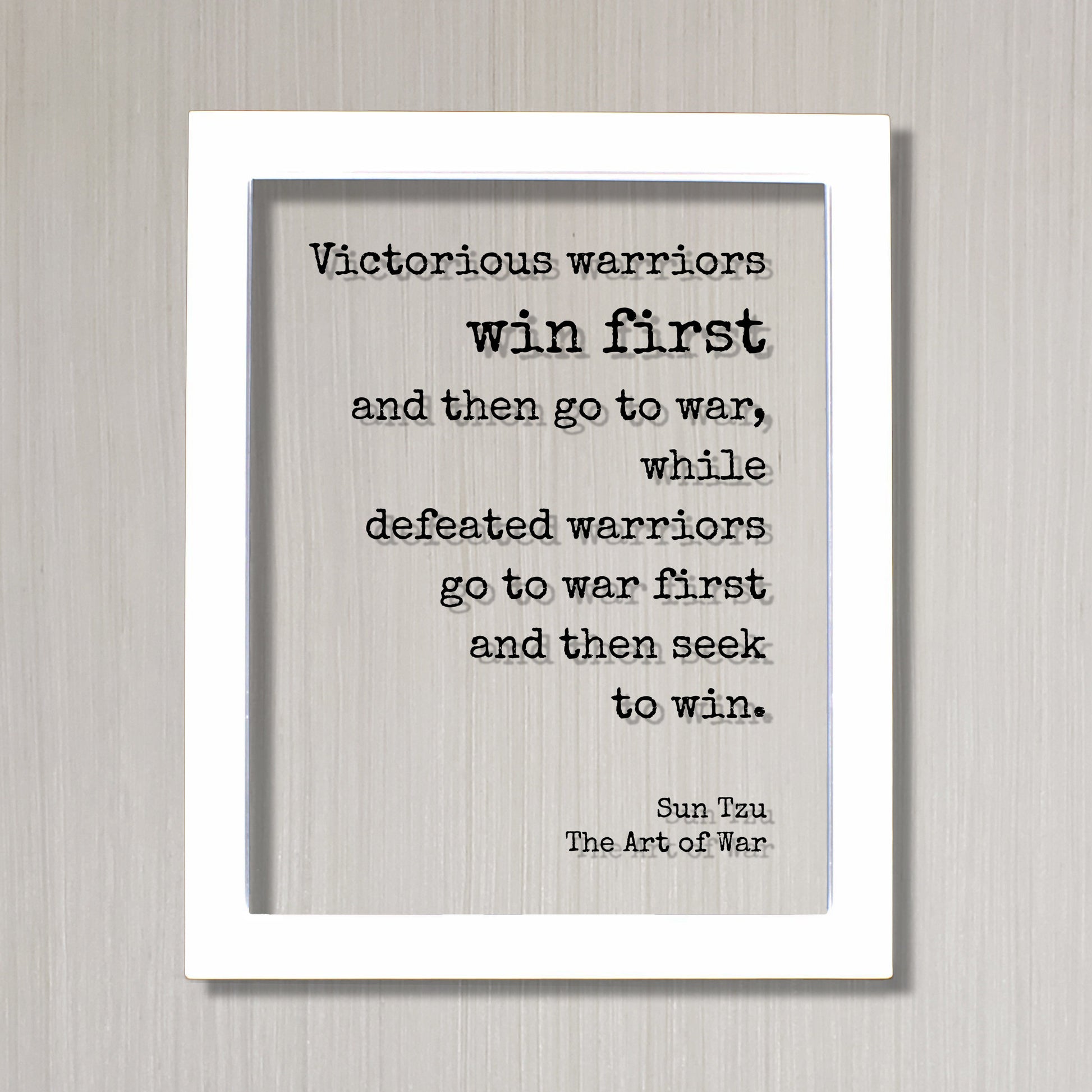 Sun Tzu - The Art of War - Floating Quote- Victorious warriors win first and then go to war defeated - Quote Art Print Book Literary Acrylic