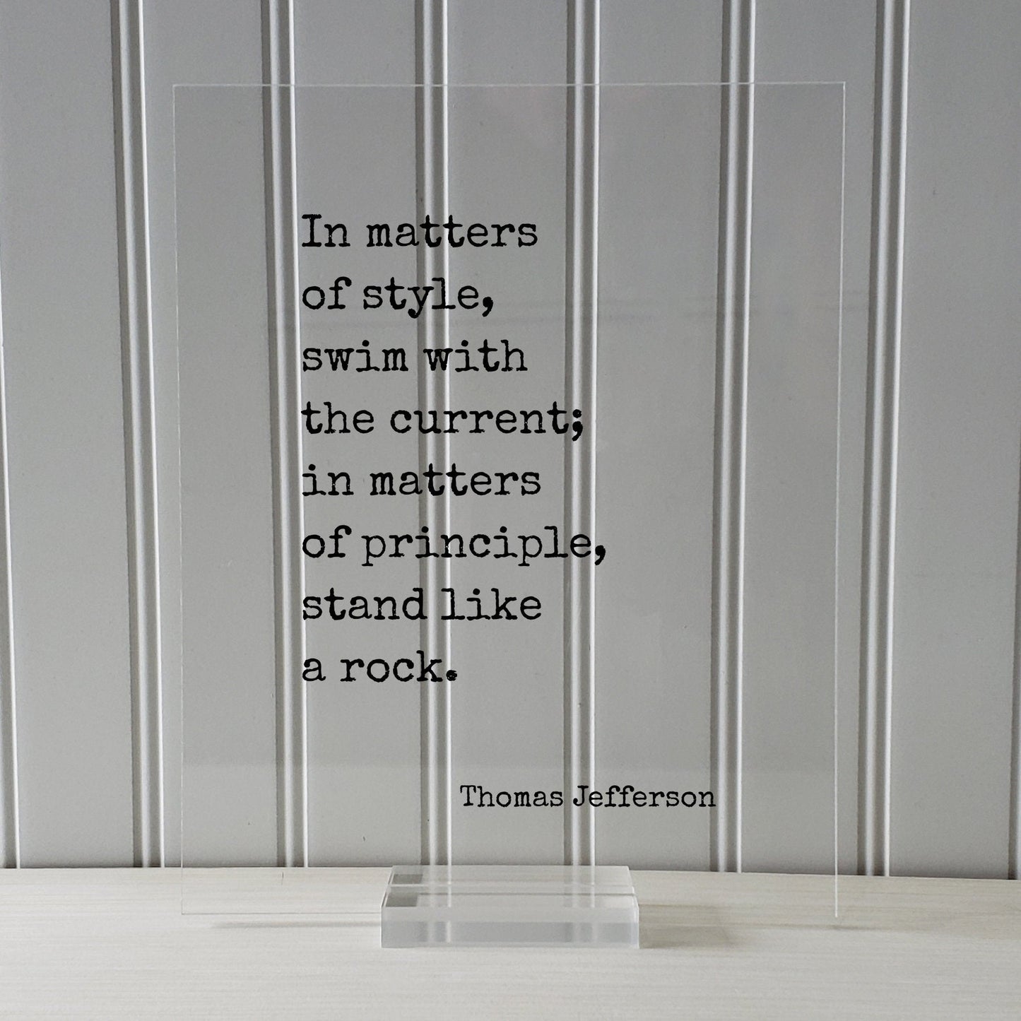 Thomas Jefferson - In matters of style swim with the current in matters of principle stand like a rock - Ethical Principled Stylist Stylish
