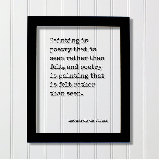 Leonardo da Vinci - Painting is poetry that is seen rather than felt poetry is painting that is felt rather than seen - Artist Poet Painter