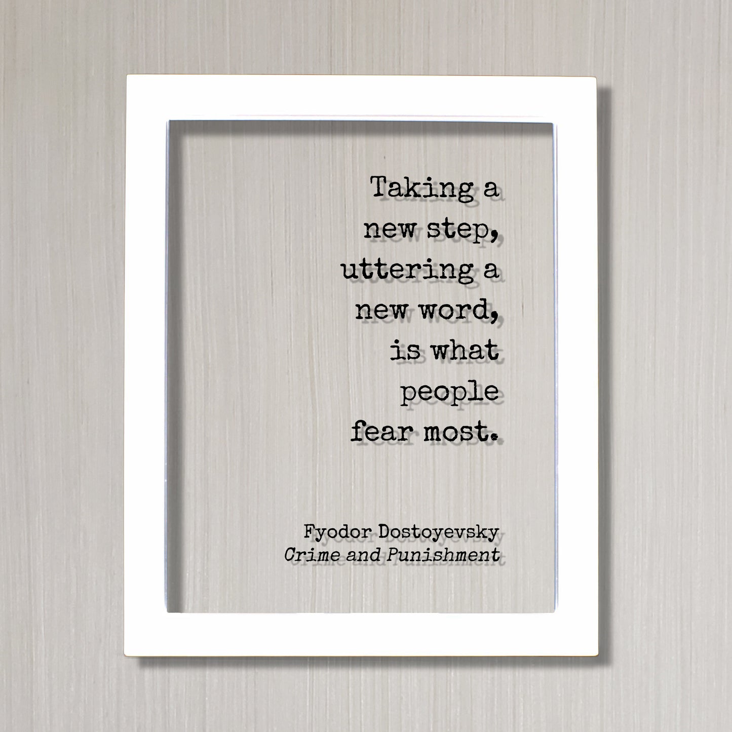Fyodor Dostoyevsky - Crime and Punishment - Taking a new step uttering a new word is what people fear most - Quote Business Progress Acrylic