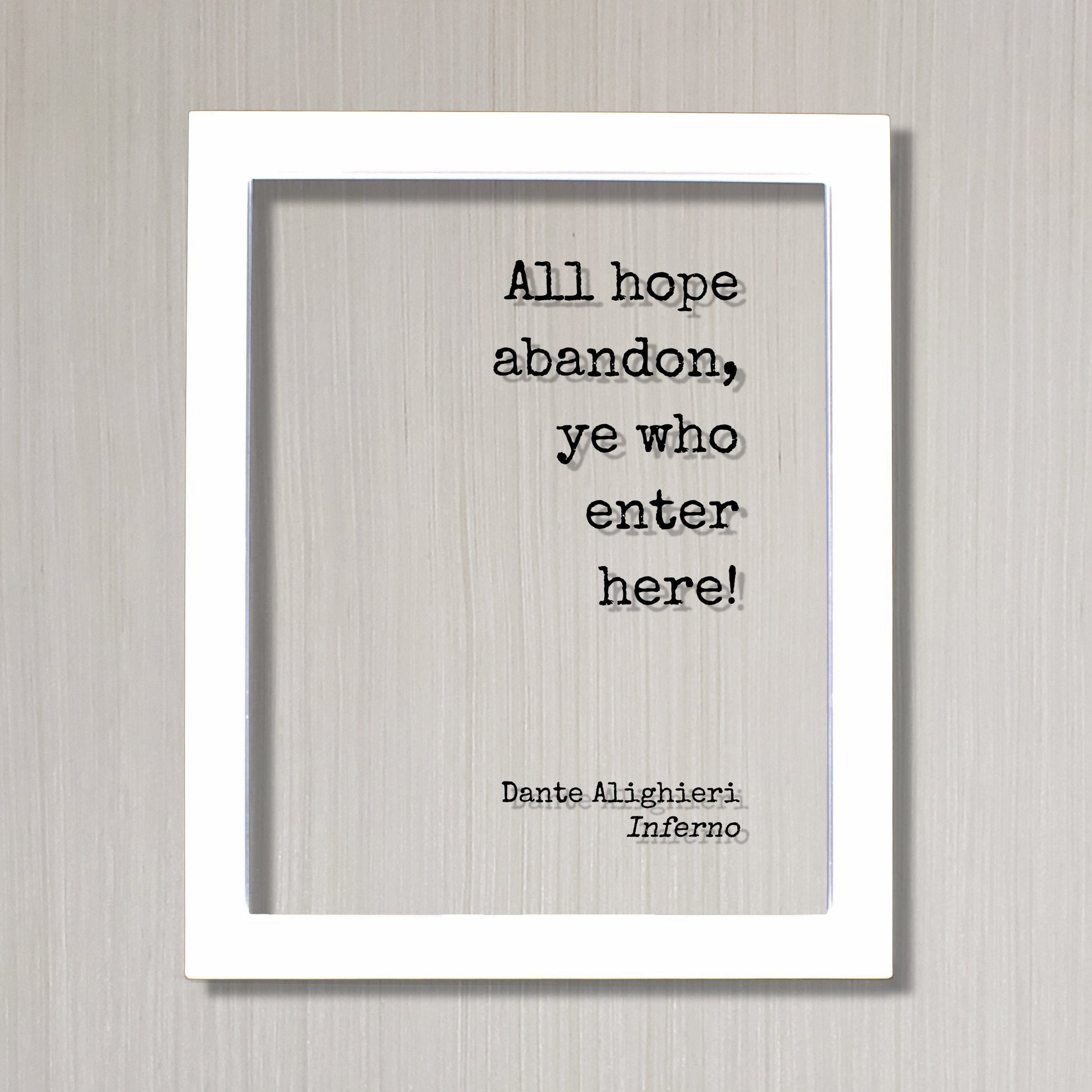 Dante Alighieri - Inferno - All hope abandon, ye who enter here! - Floating Quote - The Divine Comedy - Gothic Horror Classic Dark Acrylic