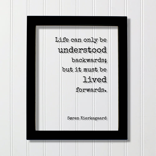 Søren Kierkegaard - Life can only be understood backwards; but it must be lived forwards - Floating Quote Philosophy - Soren Kierkegaard