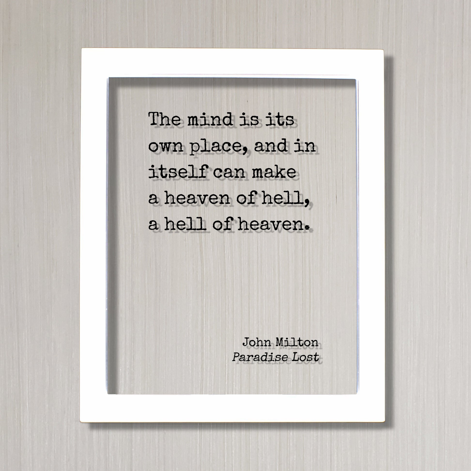John Milton - Paradise Lost - Floating Quote - The mind is its own place, and in itself can make a heaven of hell, a hell of heaven - Sign
