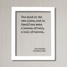 John Milton - Paradise Lost - Floating Quote - The mind is its own place, and in itself can make a heaven of hell, a hell of heaven - Sign