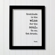 Rumi - Gratitude is the wine for the soul. Go on. Get drunk - Floating Quote Thank You Gift Present Grateful Thanks Recognition Sign Plaque