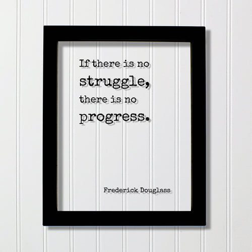 Frederick Douglass - If there is no struggle, there is no progress - Floating Quote - Business Progress Self Improvement Development Grind