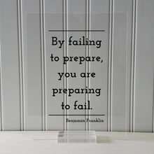 Benjamin Franklin - Floating Quote - By failing to prepare, you are preparing to fail - Prepared Planning Business Success Practice Training
