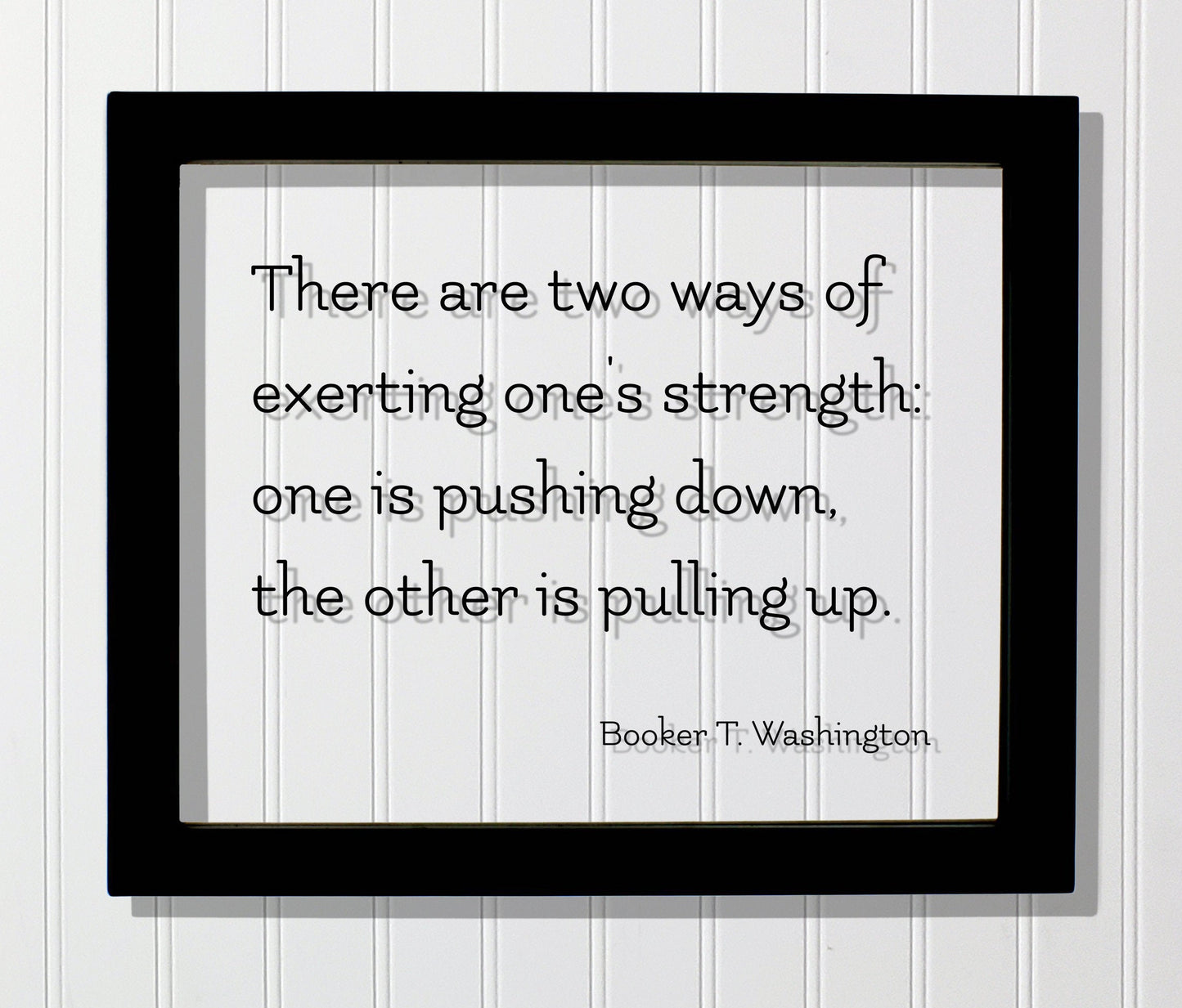 Booker T. Washington - Floating Quote - There are two ways of exerting one's strength: one is pushing down the other is pulling up - Charity