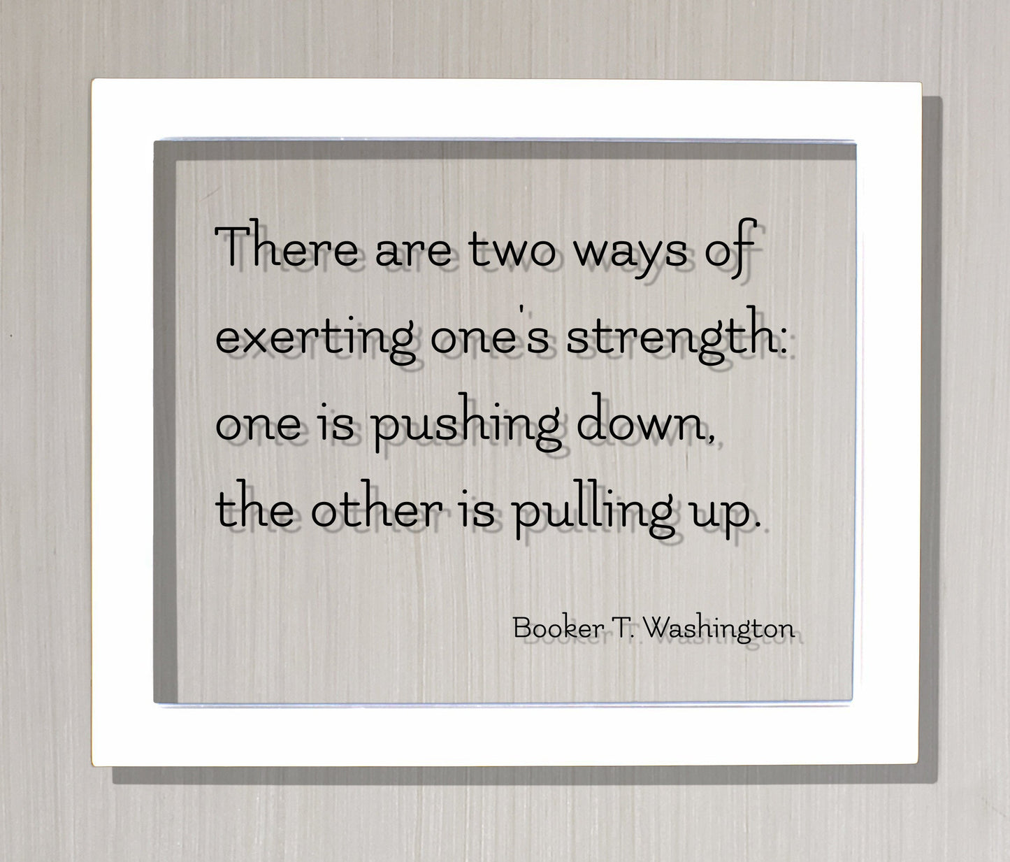 Booker T. Washington - Floating Quote - There are two ways of exerting one's strength: one is pushing down the other is pulling up - Charity