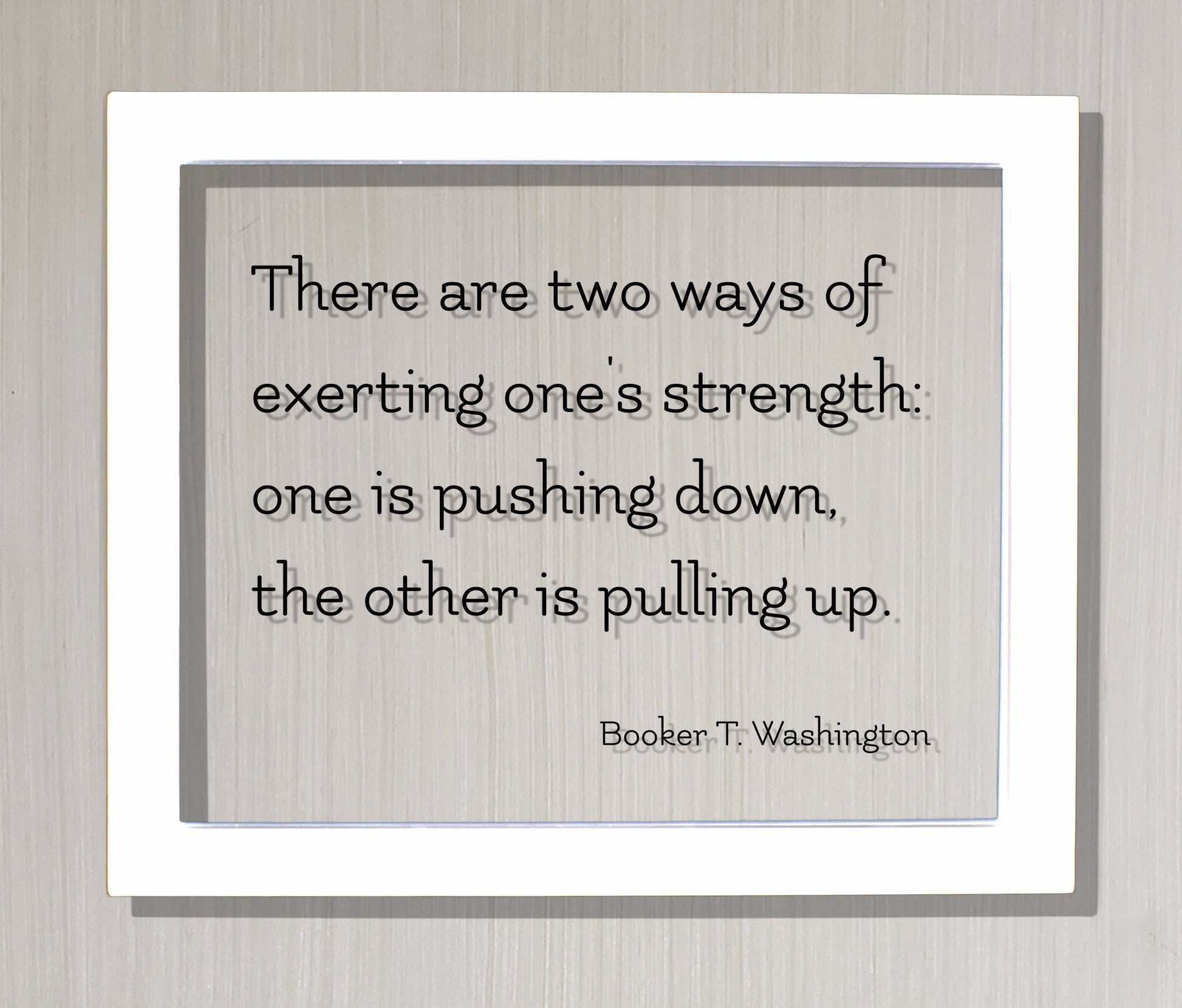 Booker T. Washington - Floating Quote - There are two ways of exerting one's strength: one is pushing down the other is pulling up - Charity