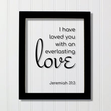 Jeremiah 31:3 - I have loved you with an everlasting love - Floating Quote Scripture Frame - Bible Verse - Christian Decor Plaque Acrylic