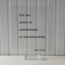Oscar Wilde - Floating Quote - You can never be overdressed or overeducated - Education Teacher Professor Modern Decor Minimalist