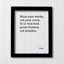 Rumi - Raise your words, not your voice. It is rain that grows flowers, not thunder - Floating Quote - Speech Debate Speaker Communication
