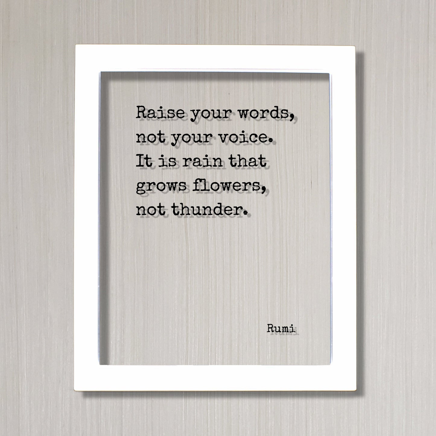 Rumi - Raise your words, not your voice. It is rain that grows flowers, not thunder - Floating Quote - Speech Debate Speaker Communication