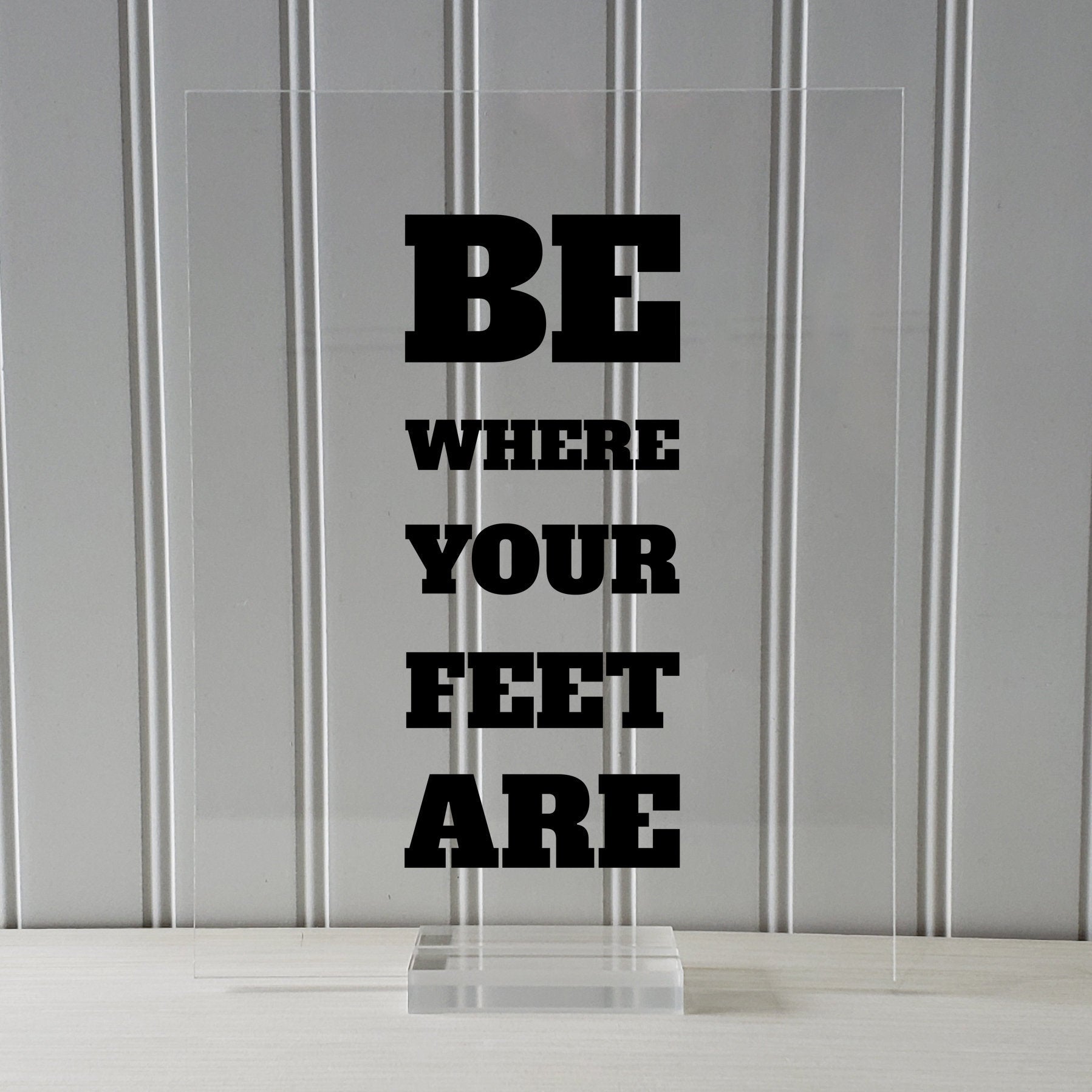 Be where your feet are - Floating Quote - Seize the Day Present Right Now Self Improvement Business Grind Hustle