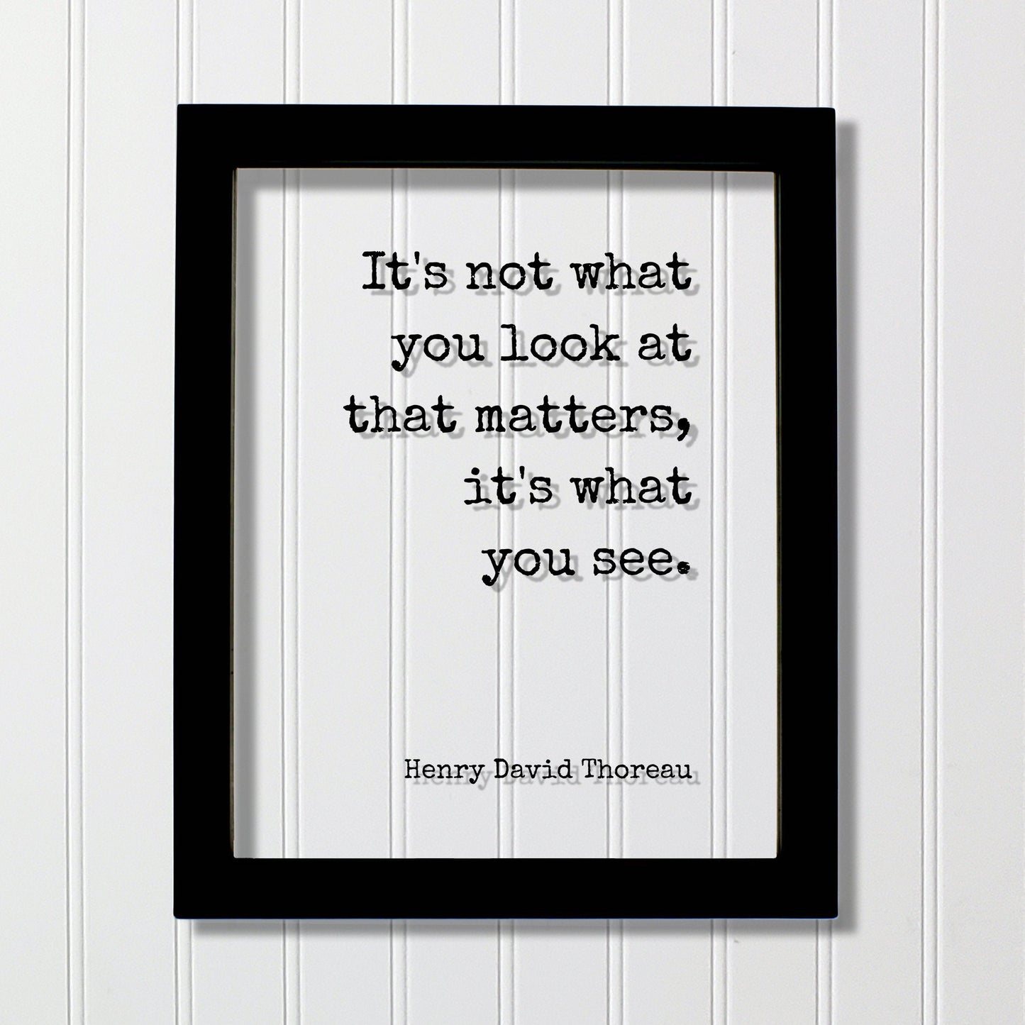 Henry David Thoreau - It's not what you look at that matters, it's what you see - Mindfulness Meditation Vision Awareness Frame Sign Plaque