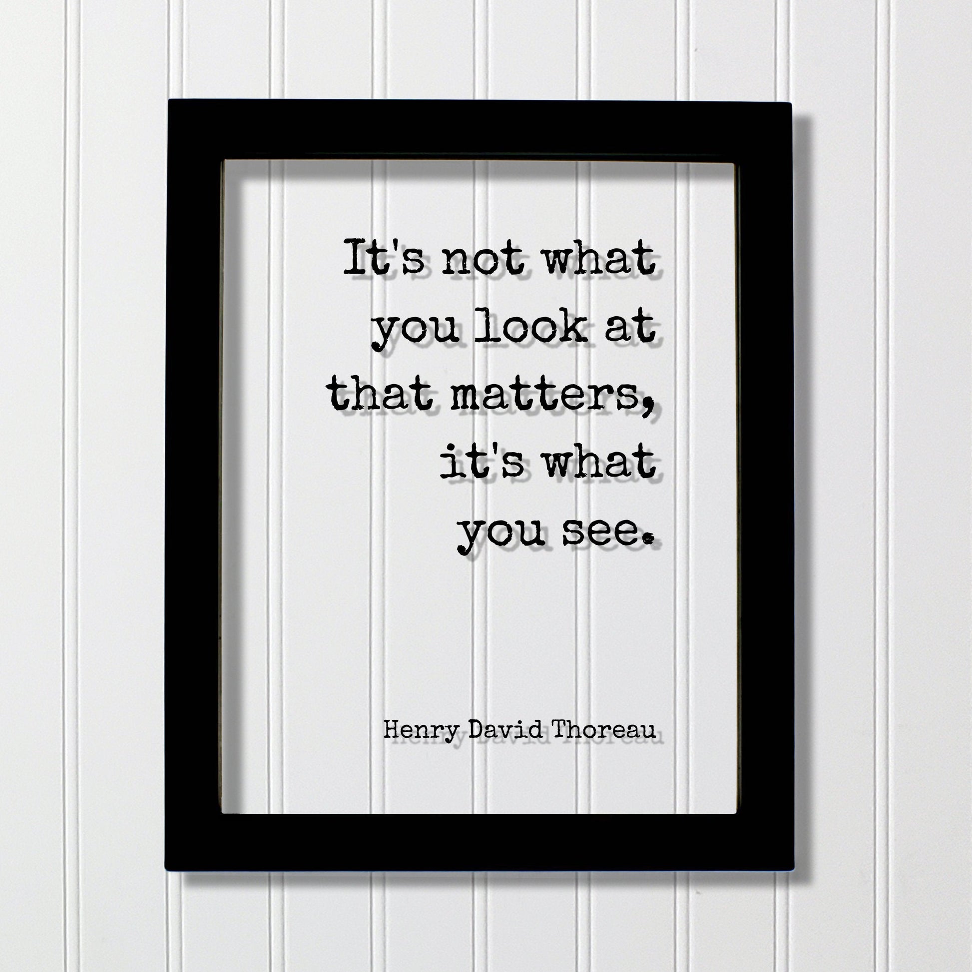 Henry David Thoreau - It's not what you look at that matters, it's what you see - Mindfulness Meditation Vision Awareness Frame Sign Plaque