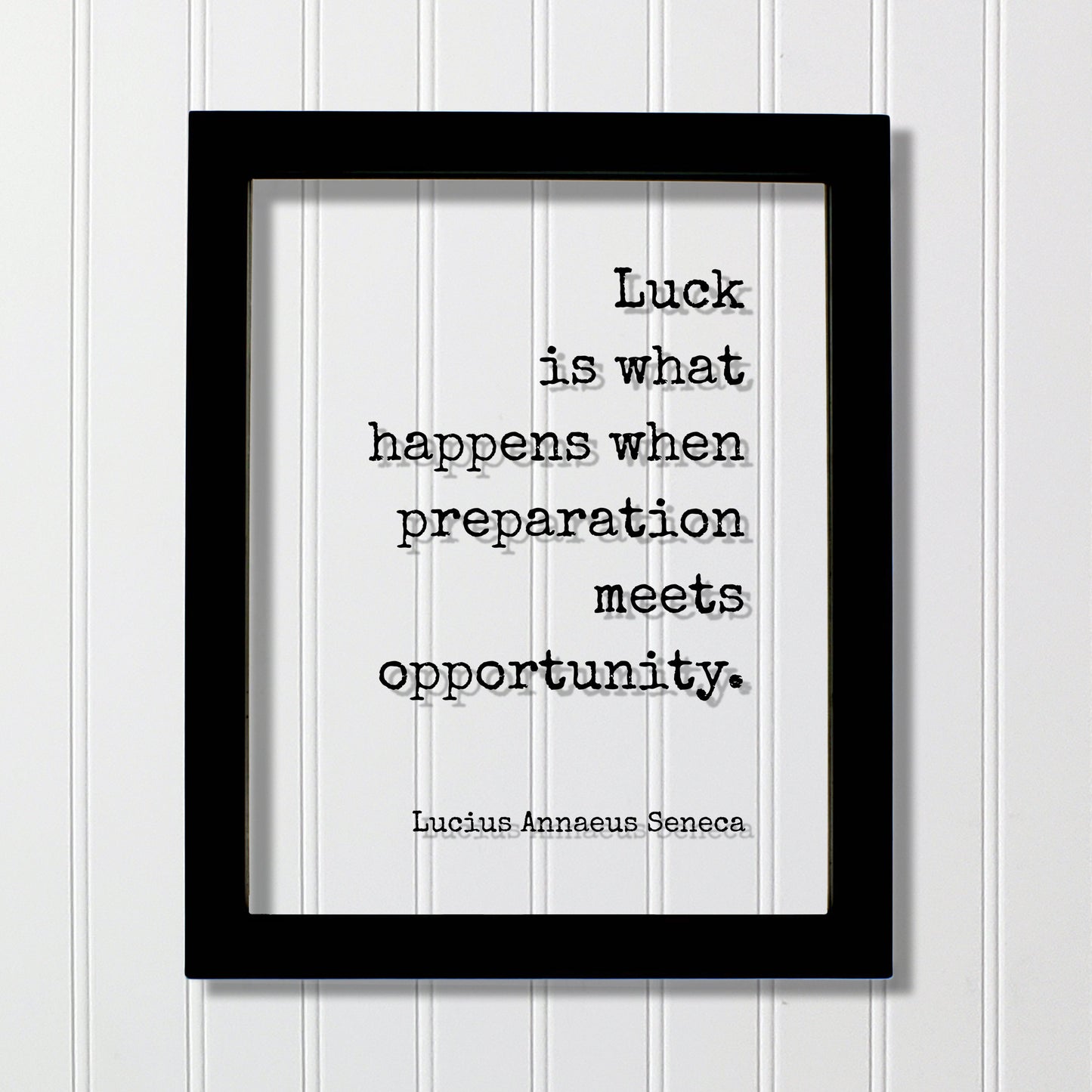 Lucius Annaeus Seneca - Floating Quote - Luck is what happens when preparation meets opportunity - Business Success Prepared Entrepreneur