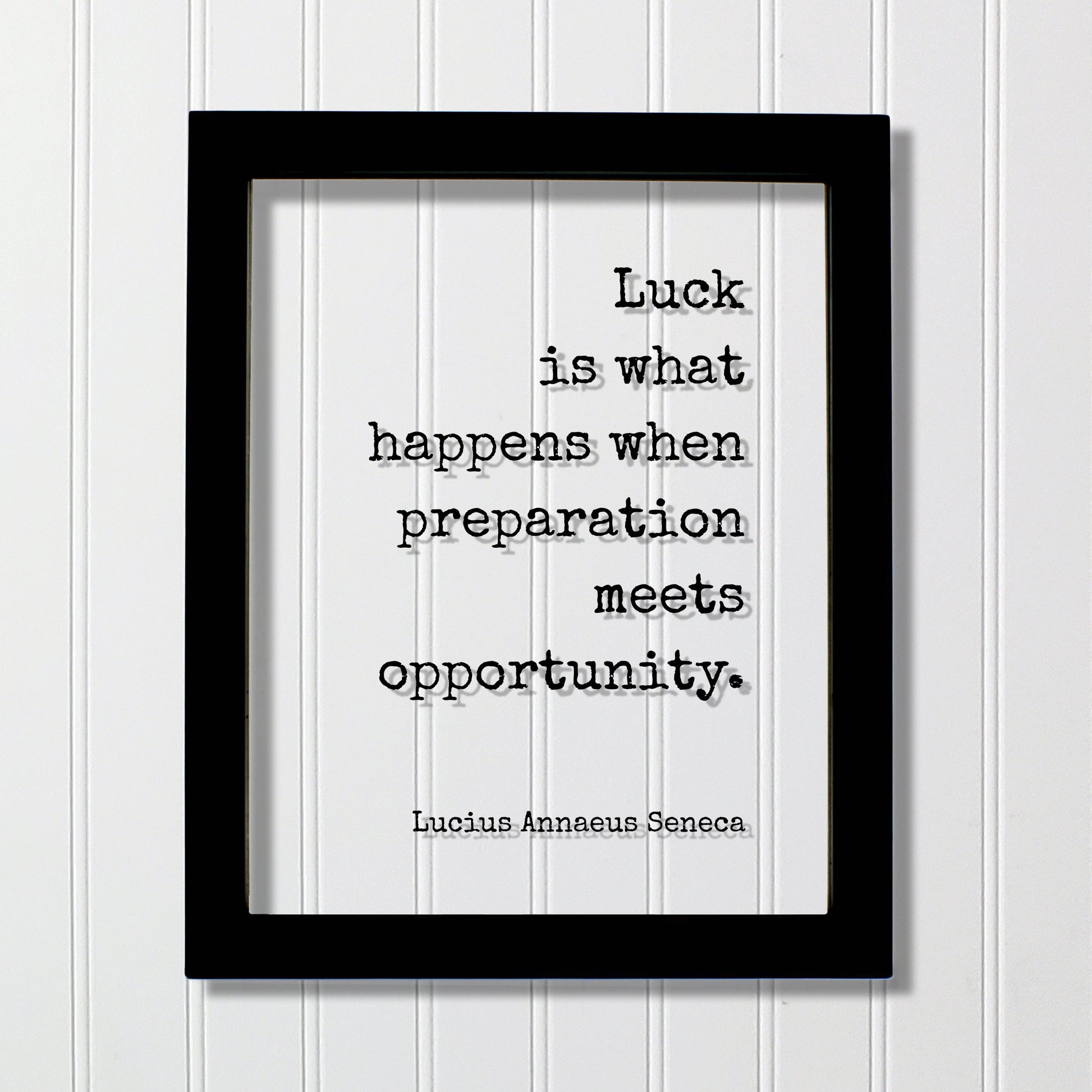Lucius Annaeus Seneca - Floating Quote - Luck is what happens when preparation meets opportunity - Business Success Prepared Entrepreneur