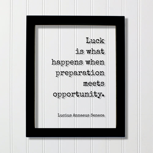 Lucius Annaeus Seneca - Floating Quote - Luck is what happens when preparation meets opportunity - Business Success Prepared Entrepreneur