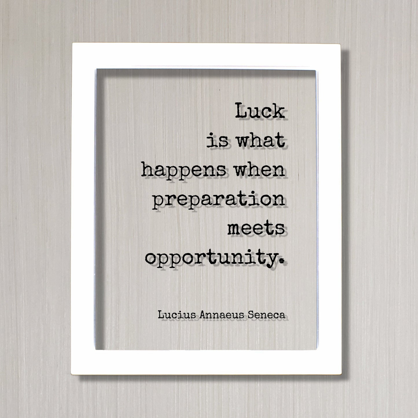 Lucius Annaeus Seneca - Floating Quote - Luck is what happens when preparation meets opportunity - Business Success Prepared Entrepreneur
