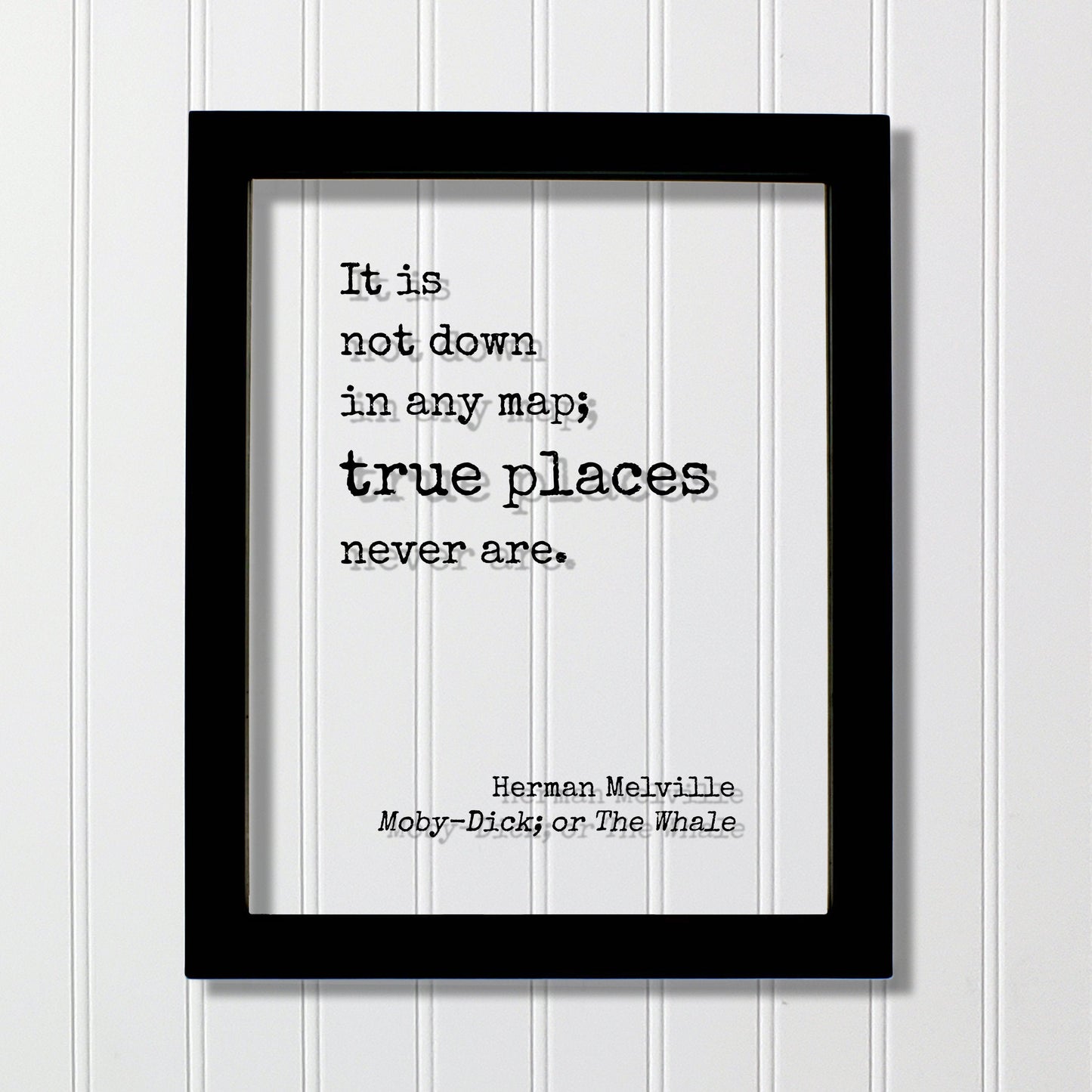 Herman Melville - Moby Dick; or, The Whale - It is not down in any map; true places never are - Moby-Dick - Travel Traveling Adventure