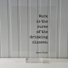Oscar Wilde - Floating Quote - Work is the curse of the drinking classes - Bar Sign - Alcohol Cocktail Working Overworked Funny Quote