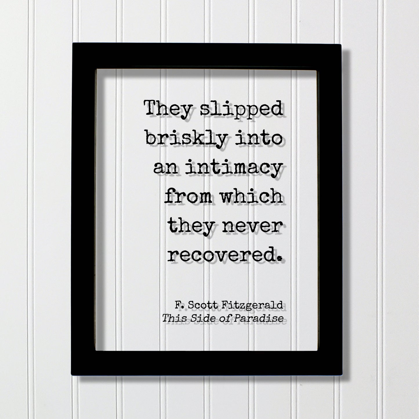 F. Scott Fitzgerald This Side of Paradise - They slipped briskly into an intimacy from which they never recovered. Love Romantic Anniversary