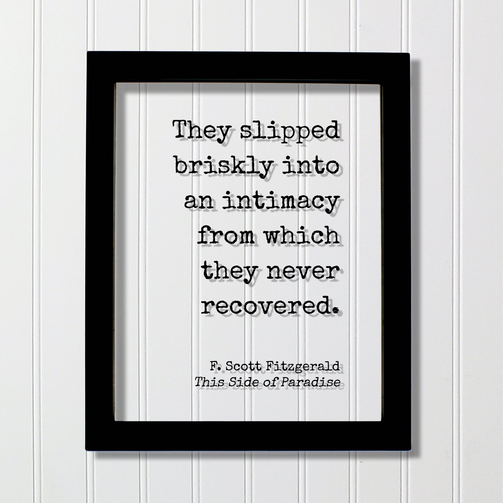 F. Scott Fitzgerald This Side of Paradise - They slipped briskly into an intimacy from which they never recovered. Love Romantic Anniversary