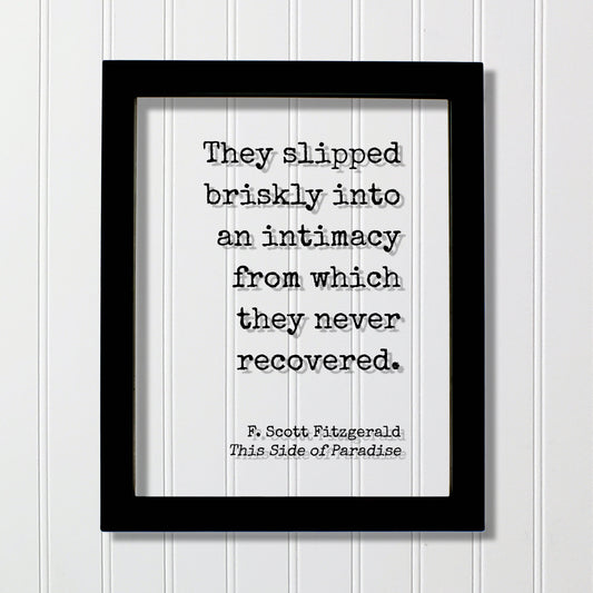 F. Scott Fitzgerald This Side of Paradise - They slipped briskly into an intimacy from which they never recovered. Love Romantic Anniversary