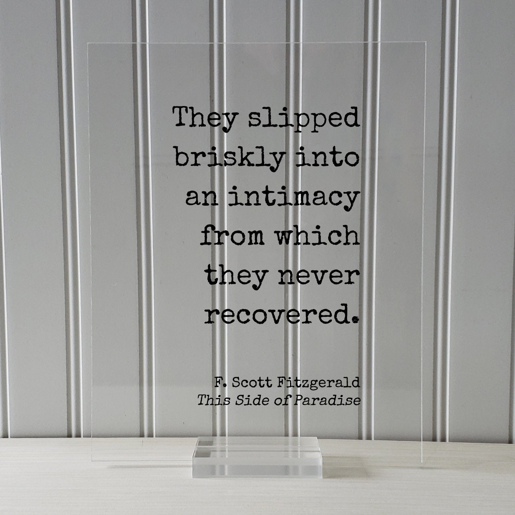 F. Scott Fitzgerald This Side of Paradise - They slipped briskly into an intimacy from which they never recovered. Love Romantic Anniversary