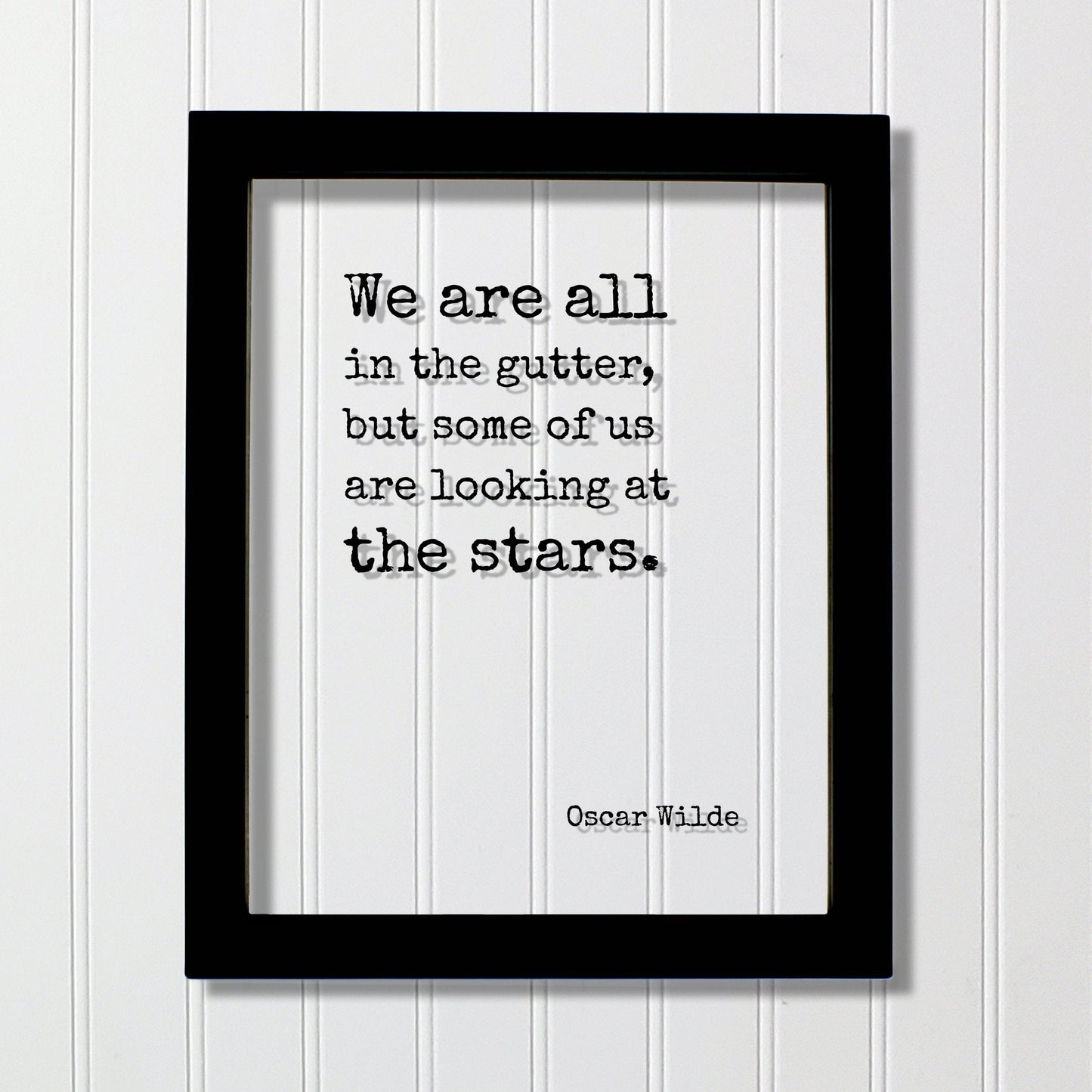Oscar Wilde - Floating Quote - We are all in the gutter, but some of us are looking at the stars - Astronomer Astronomy Space  Outerspace
