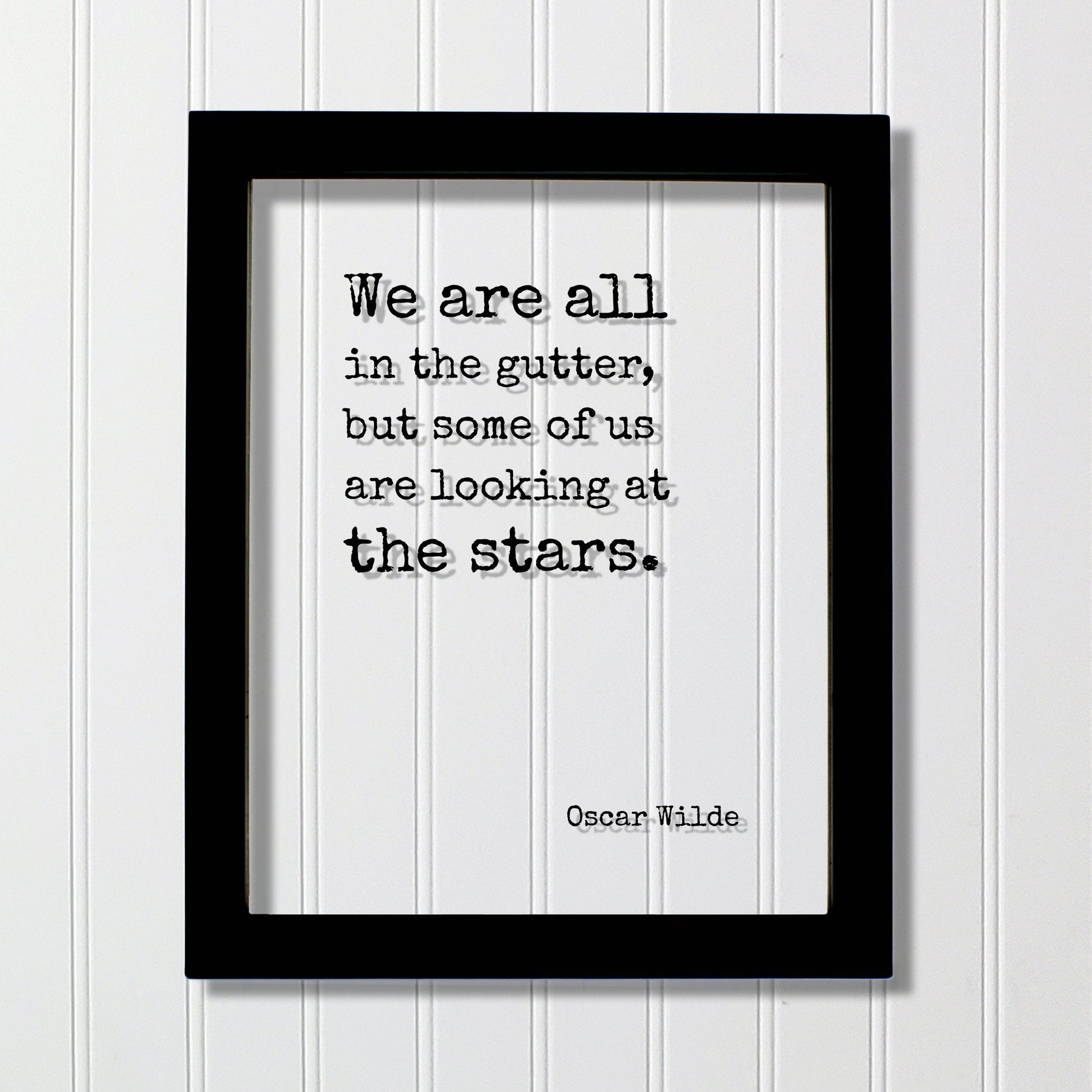 Oscar Wilde - Floating Quote - We are all in the gutter, but some of us are looking at the stars - Astronomer Astronomy Space  Outerspace