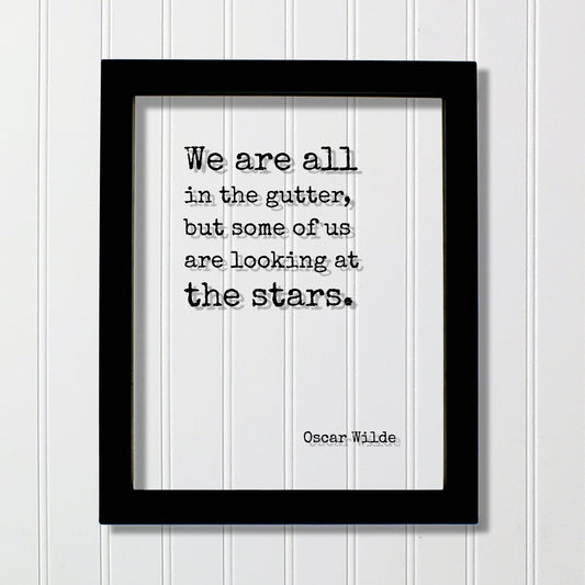 Oscar Wilde - Floating Quote - We are all in the gutter, but some of us are looking at the stars - Astronomer Astronomy Space  Outerspace
