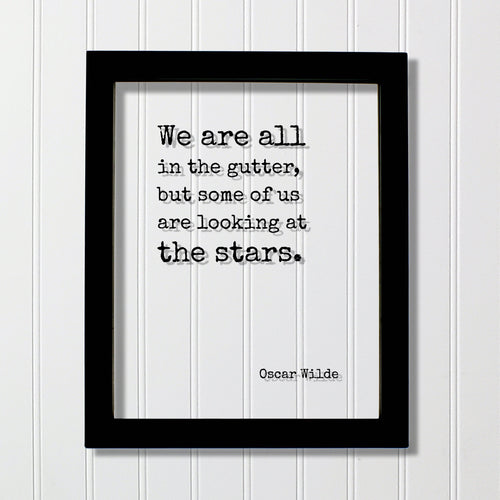 Oscar Wilde - Floating Quote - We are all in the gutter, but some of us are looking at the stars - Astronomer Astronomy Space  Outerspace